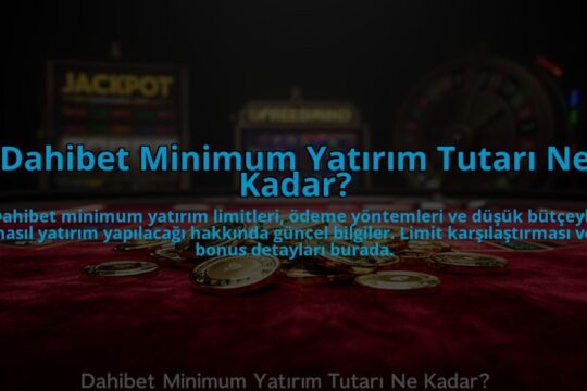 Dahibet-Minimum-Yatirim-Tutari-Ne-Kadar-overlay-1784477368.jpg