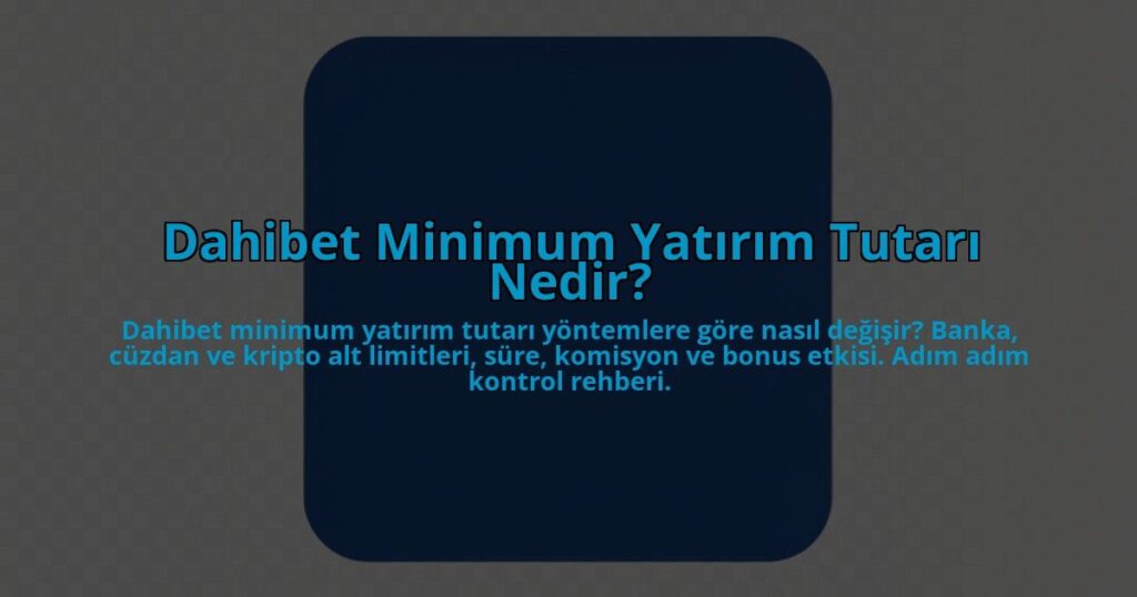 Dahibet-Minimum-Yatirim-Tutari-Nedir-overlay-1784452110.jpg