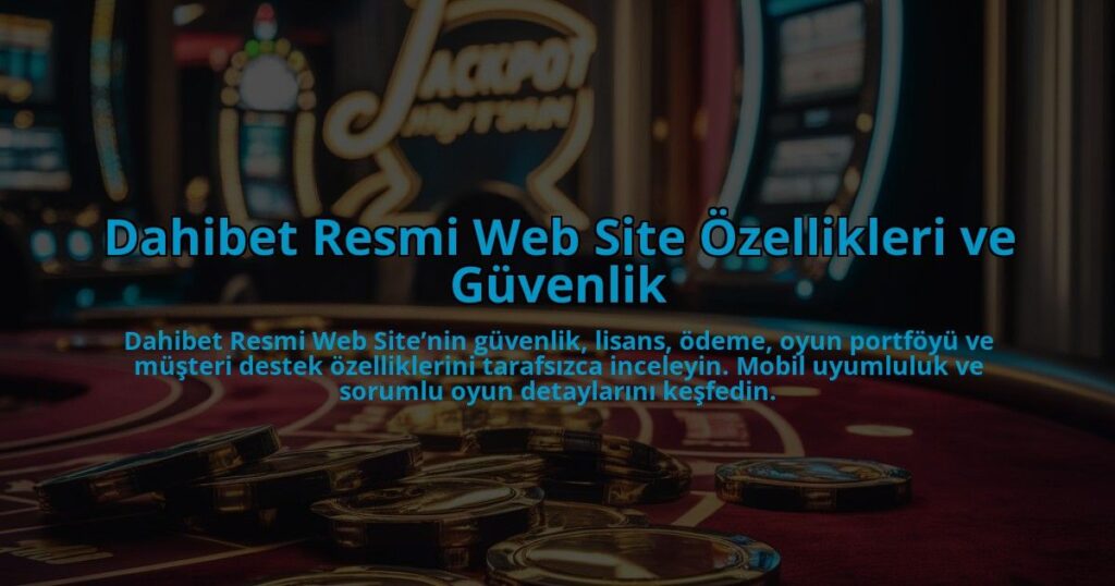 Dahibet-Resmi-Web-Site-Ozellikleri-ve-Guvenlik-overlay-1784392727.jpg
