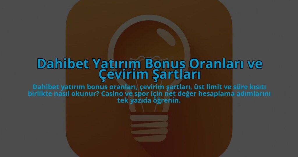 Dahibet-Yatirim-Bonus-Oranlari-ve-Cevirim-Sartlari-overlay-1784456025.jpg
