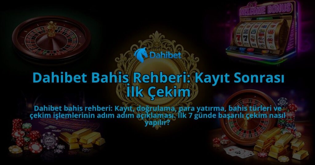 Dahibet-Bahis-Rehberi-Kayit-Sonrasi-Ilk-Cekim-overlay-1786633370.jpg