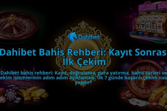 Dahibet-Bahis-Rehberi-Kayit-Sonrasi-Ilk-Cekim-overlay-1786633370.jpg