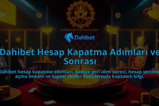 Dahibet-Hesap-Kapatma-Adimlari-ve-Sonrasi-overlay-1786641848.jpg