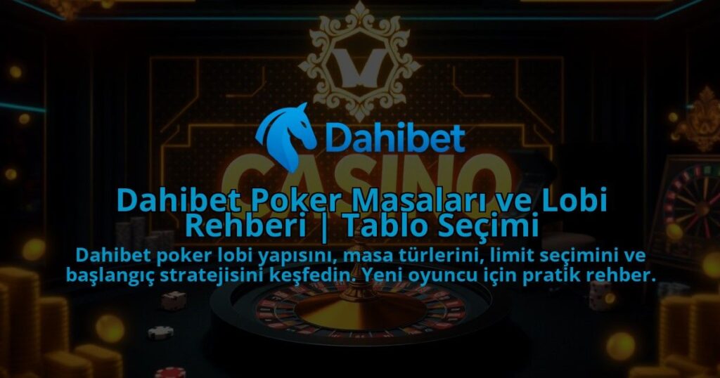 Dahibet-Poker-Masalari-ve-Lobi-Rehberi-Tablo-Secimi-1786641512.jpg