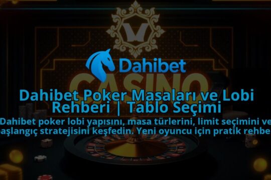 Dahibet-Poker-Masalari-ve-Lobi-Rehberi-Tablo-Secimi-1786641512.jpg