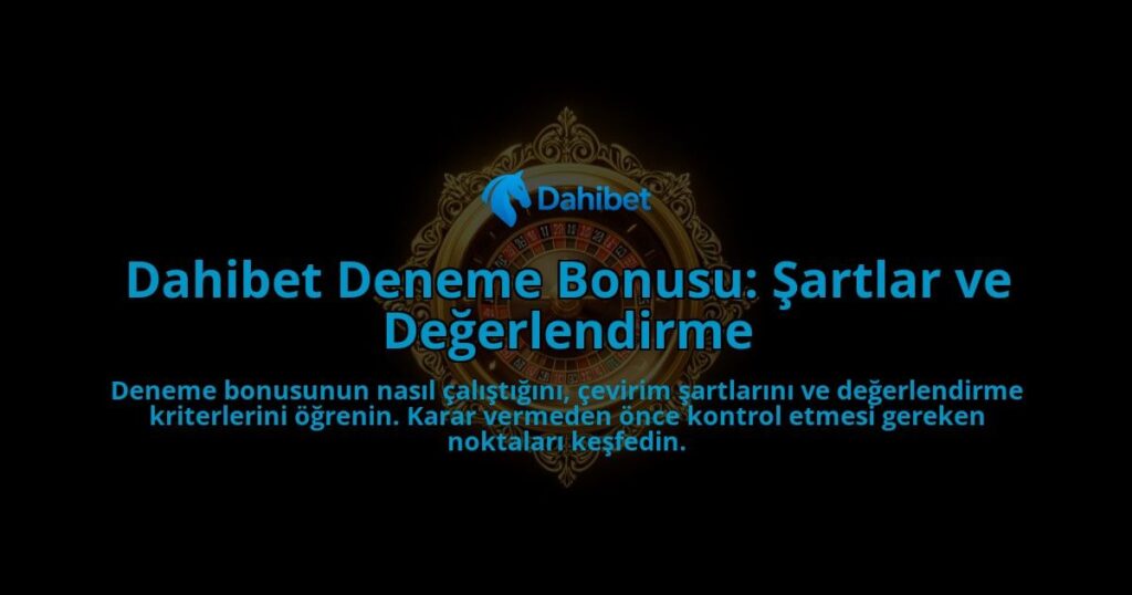 Dahibet-Deneme-Bonusu-Sartlar-ve-Degerlendirme-overlay-1788262446.jpg