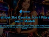 Dahibet-Slot-Oyunlari-Icin-4-Filtreli-Secim-Modeli-overlay-1788762402.jpg